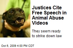 Justices Cite Free Speech in Animal Abuse Videos