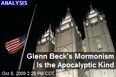 Glenn Beck's Mormonism Is the Apocalyptic Kind