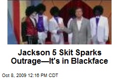 Jackson 5 Skit Sparks Outrage&mdash;It's in Blackface