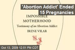 'Abortion Addict' Ended 15 Pregnancies