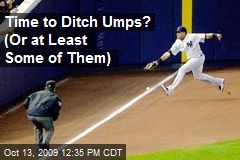 Time to Ditch Umps? (Or at Least Some of Them)