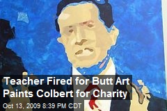 Teacher Fired for Butt Art Paints Colbert for Charity