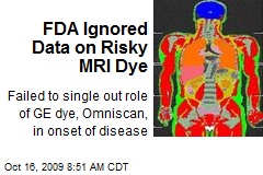 FDA Ignored Data on Risky MRI Dye