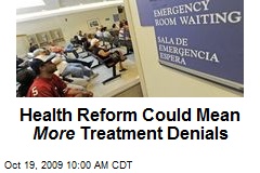 Health Reform Could Mean More Treatment Denials