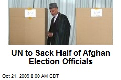 UN to Sack Half of Afghan Election Officials