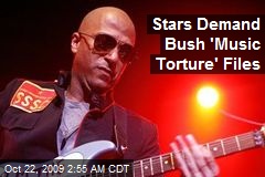 Stars Demand Bush 'Music Torture' Files