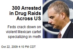 300 Arrested in Drug Raids Across US