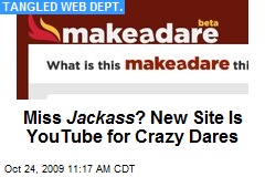 Miss Jackass ? New Site Is YouTube for Crazy Dares