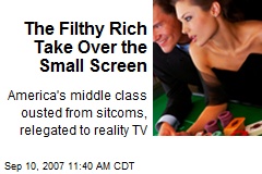 The Filthy Rich Take Over the Small Screen