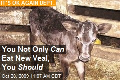 You Not Only Can Eat New Veal, You Should