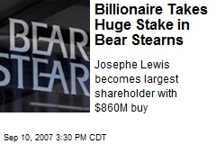 Billionaire Takes Huge Stake in Bear Stearns