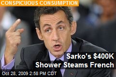 Sarko's $400K Shower Steams French