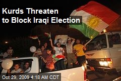 Kurds Threaten to Block Iraqi Election