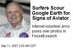 Surfers Scour Google Earth for Signs of Aviator