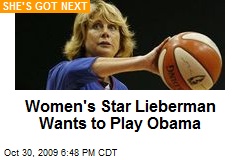 Women's Star Lieberman Wants to Play Obama