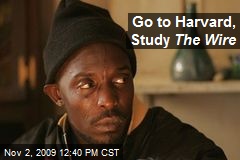 Go to Harvard, Study The Wire