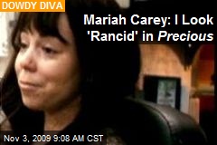 Mariah Carey: I Look 'Rancid' in Precious