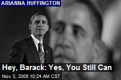Hey, Barack: Yes, You Still Can