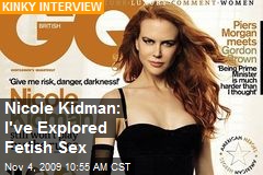 Nicole Kidman: I've Explored Fetish Sex