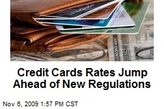 Credit Cards Rates Jump Ahead of New Regulations