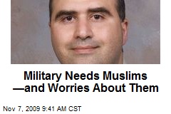 Military Needs Muslims &mdash;and Worries About Them