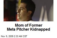 Mom of Former Mets Pitcher Kidnapped