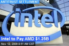 Intel to Pay AMD $1.25B