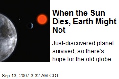 When the Sun Dies, Earth Might Not