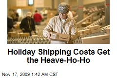 Holiday Shipping Costs Get the Heave-Ho-Ho