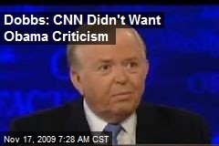 Dobbs: CNN Didn't Want Obama Criticism