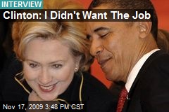 Clinton: I Didn't Want The Job