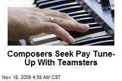 Composers Seek Pay Tune-Up With Teamsters