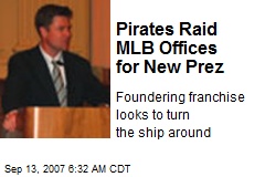 Pirates Raid MLB Offices for New Prez