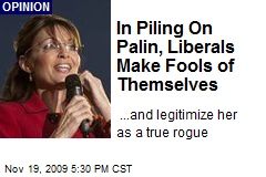 In Piling On Palin, Liberals Make Fools of Themselves