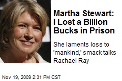 Martha Stewart: I Lost a Billion Bucks in Prison
