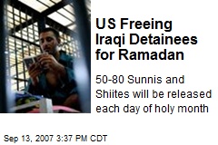 US Freeing Iraqi Detainees for Ramadan
