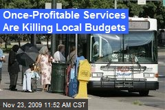 Once-Profitable Services Are Killing Local Budgets