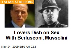 Lovers Dish on Sex With Berlusconi, Mussolini