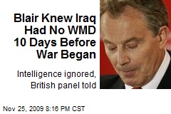 Blair Knew Iraq Had No WMD 10 Days Before War Began