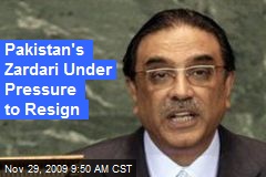 Pakistan's Zardari Under Pressure to Resign