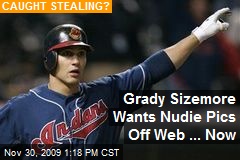 Grady Sizemore Wants Nudie Pics Off Web ... Now