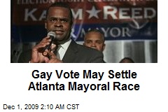 Gay Vote May Settle Atlanta Mayoral Race