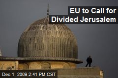 EU to Call for Divided Jerusalem