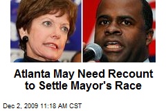 Atlanta May Need Recount to Settle Mayor's Race