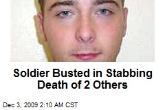 Soldier Busted in Stabbing Death of 2 Others