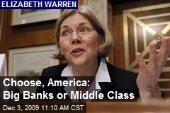 Choose, America: Big Banks or Middle Class