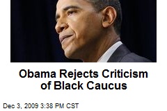 Obama Rejects Criticism of Black Caucus