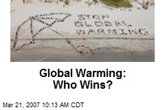 Global Warming: Who Wins?