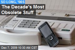 The Decade's Most Obsolete Stuff