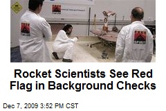 Rocket Scientists See Red Flag in Background Checks